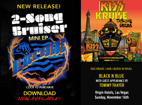 Black 'n Blue Band, Mini EP, NEW RELEASE 2-Song Bruiser, Lifeline, The Real Mr. Green, KISS Kruise: Land Locked in Vegas with BLACK N BLUE, special guest Tommy Thayer